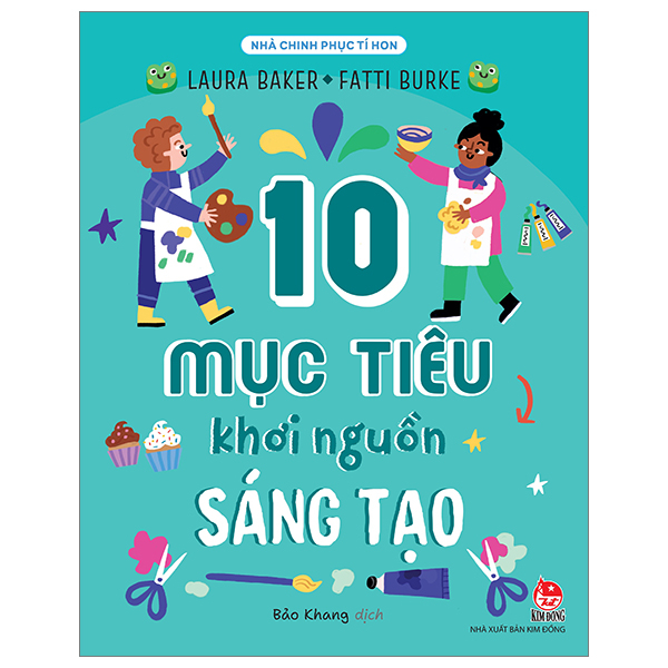 nhà chinh phục tí hon - 10 mục tiêu khơi nguồn sáng tạo