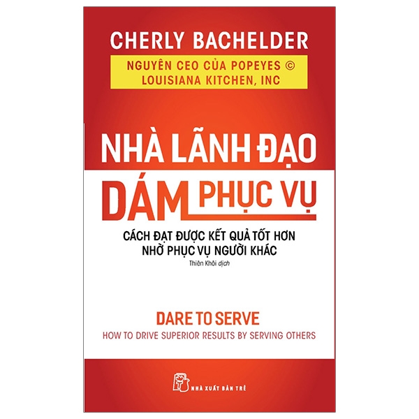 nhà lãnh đạo dám phục vụ - cách đạt được kết quả tốt hơn nhờ phục vụ người khác