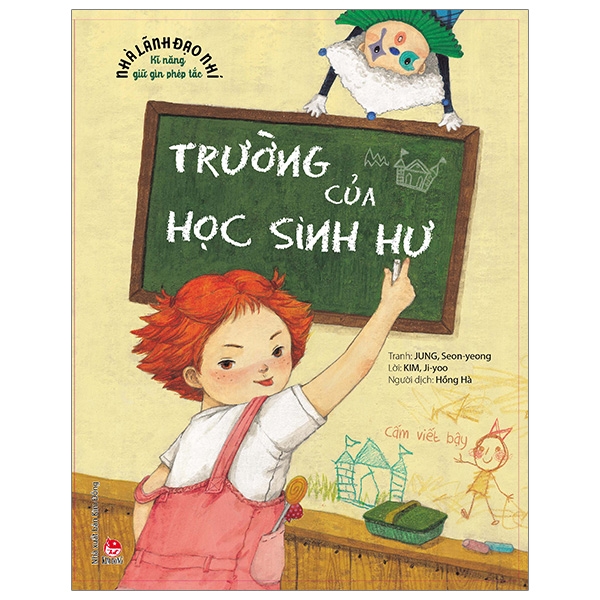 nhà lãnh đạo nhí - kĩ năng giữ gìn phép tắc - trường của học sinh hư