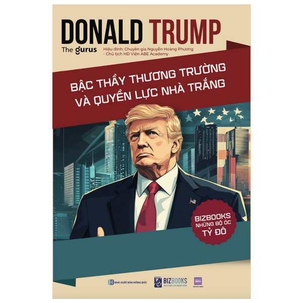 những bộ óc tỷ đô - donald trump - bậc thầy thương trường và quyền lực nhà trắng