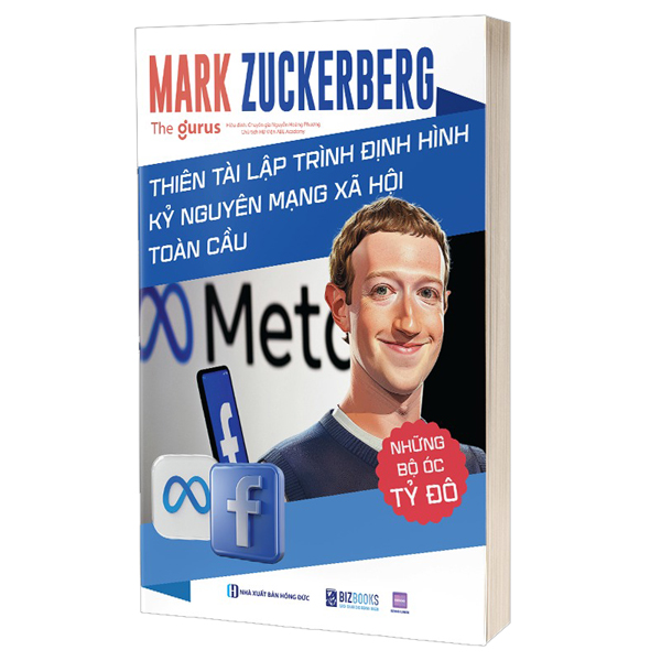 những bộ óc tỷ đô - mark zuckerberg - thiên tài lập trình định hình kỷ nguyên mạng xã hội toàn cầu