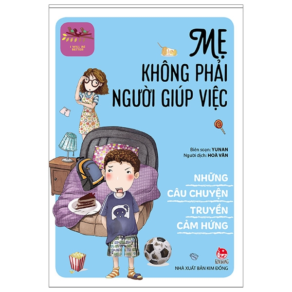 những câu chuyện truyền cảm hứng - i will be better - mẹ không phải người giúp việc