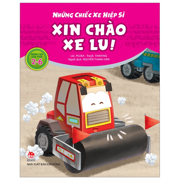 những chiếc xe hiệp sĩ - xin chào xe lu! (tái bản 2019)