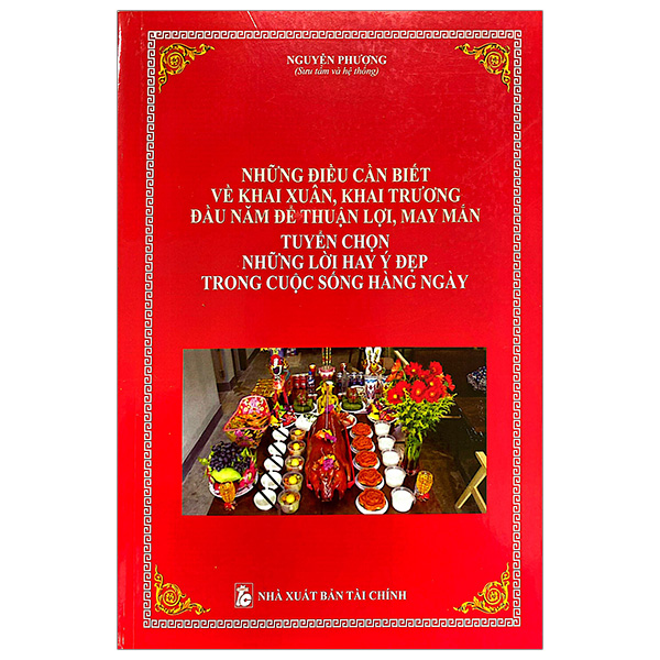 những điều cần biết về khai xuân, khai trương, đầu năm để thuận lợi, may mắn - tuyển chọn những lời hay ý đẹp trong cuộc sống hằng ngày