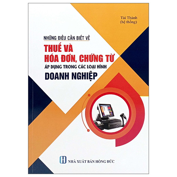 Những Điều Cần Biết Về Thuế Và Hóa Đơn, Chứng Từ Áp Dụng Trong Các Loại Hình Doanh Nghiệp