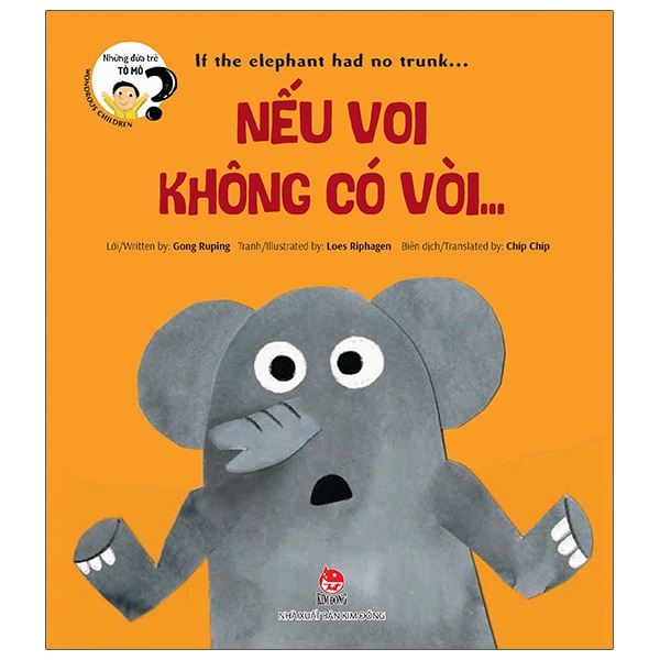 những đứa trẻ tò mò - wondrous children - if the elephant had no trunk… nếu voi không có vòi…