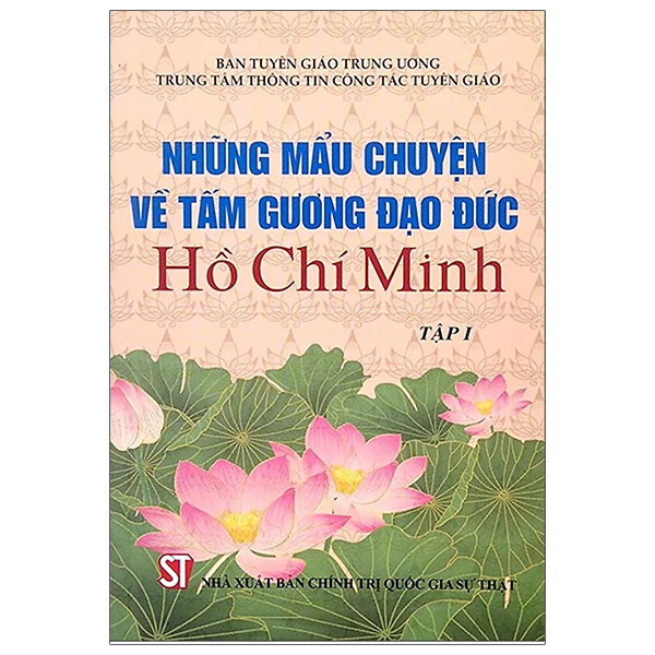 những mẩu chuyện về tấm gương đạo đức hồ chí minh - tập 1 (tái bản)