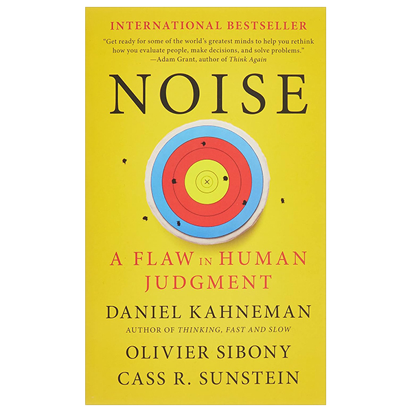 Noise: A Flaw In Human Judgment