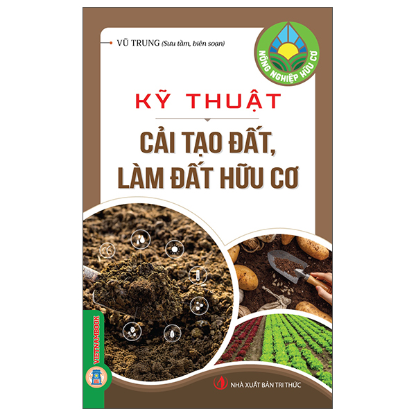 Nông Nghiệp Hữu Cơ - Kỹ Thuật Cải Tạo Đất, Làm Đất Hữu Cơ