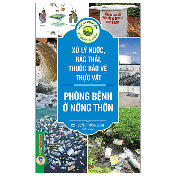 Nông Nghiệp Xanh, Sạch - Xử Lý Nước, Rác Thải, Thuốc Bảo Vệ Thực Vật - Phòng Bệnh Ở Nông Thôn