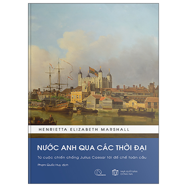 nước anh qua các thời đại - từ cuộc chiến chống julius caesar tới đế chế toàn cầu - bìa cứng