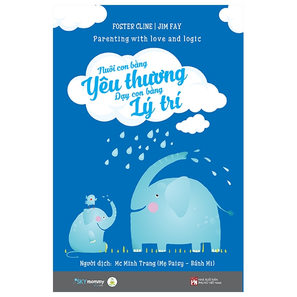 nuôi con bằng yêu thương - dạy con bằng lý trí (parenting with love and logic) - tái bản 2022