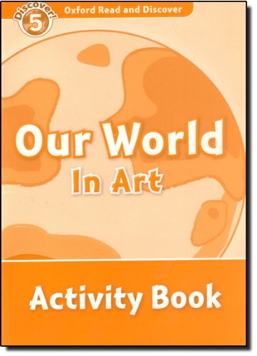 oxford read and discover: level 5: our world in art activity book