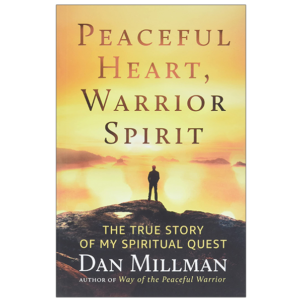 peaceful heart, warrior spirit: the true story of my spiritual quest