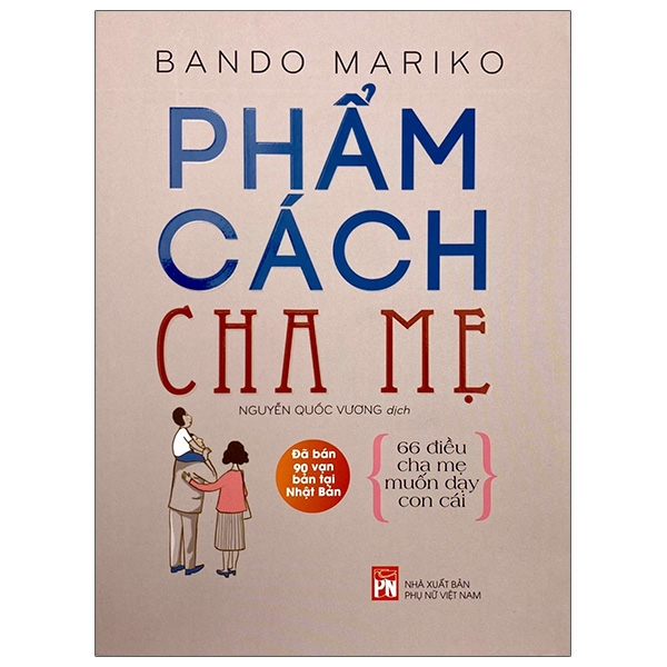 phẩm cách cha mẹ - 66 điều cha mẹ muốn dạy con cái (tái bản 2021)