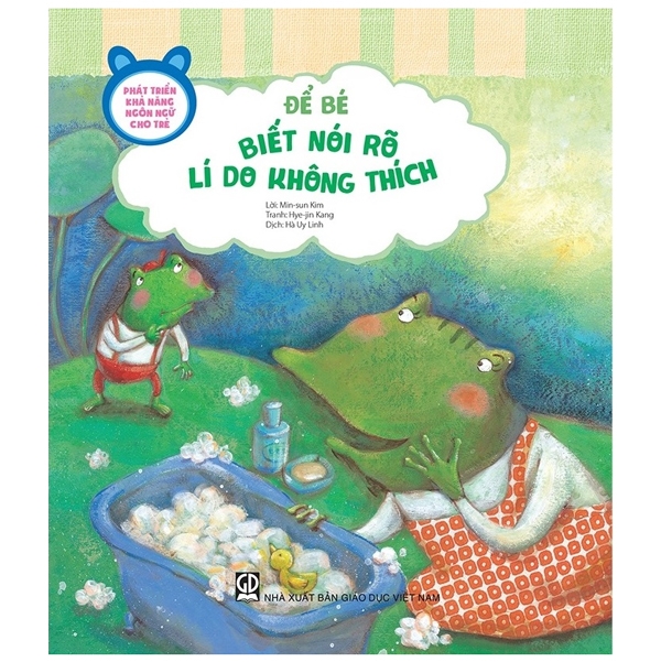 phát triển khả năng ngôn ngữ cho trẻ - để bé biết nói rõ lí do không thích