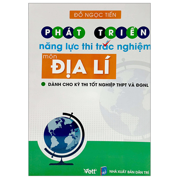 phát triển năng lực thi trắc nghiệm môn địa lí (dành cho kỳ thi thpt và đgnl)