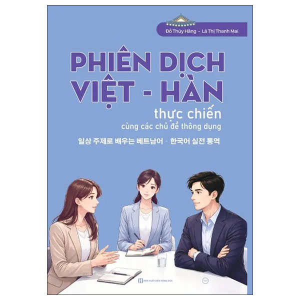 Phiên Dịch Việt-Hàn Thực Chiến Cùng Các Chủ Đề Thông Dụng