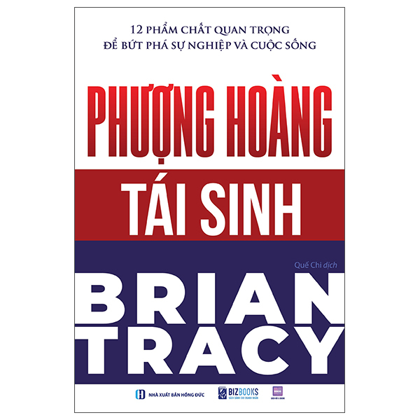 Phượng Hoàng Tái Sinh - 12 Phẩm Chất Quan Trọng Để Bứt Phá Sự Nghiệp Và Cuộc Sống (Tái Bản 2026)
