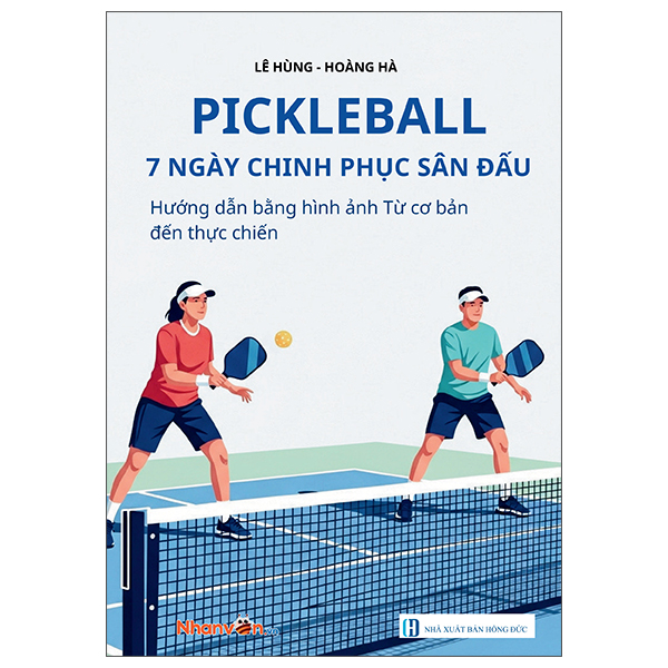 Pickleball - 7 Ngày Chinh Phục Sân Đấu - Hướng Dẫn Bằng Hình Ảnh Từ Cơ Bản Đến Thực Chiến