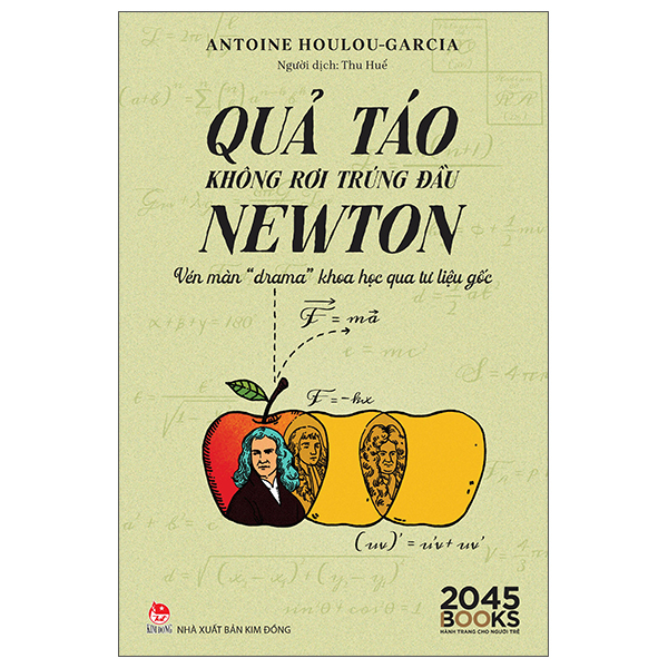 Quả Táo Không Rơi Trúng Đầu Newton - Vén Màn “Drama” Khoa Học Qua Tư Liệu Gốc
