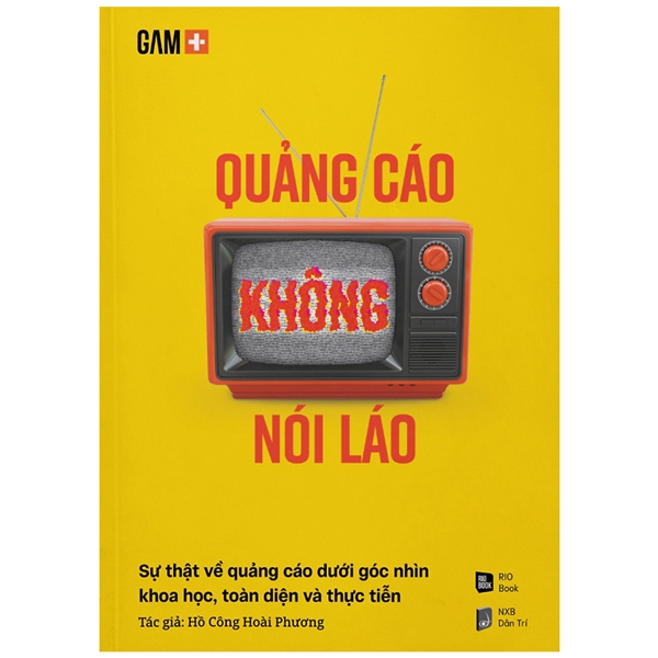 quảng cáo không nói láo - sự thật về quảng cáo dưới góc nhìn khoa học, toàn diện và thực tiễn