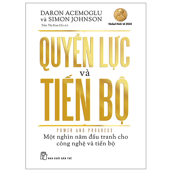 Quyền Lực Và Tiến Bộ - Power And Progress - Một Nghìn Năm Đấu Tranh Cho Công Nghệ Và Tiến Bộ