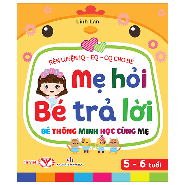Rèn Luyện IQ-EQ-CQ Cho Bé - Mẹ Hỏi Bé Trả Lời - Bé Thông Minh Học Cùng Mẹ - 5-6 Tuổi - Bìa Cứng (Tái Bản 2026)