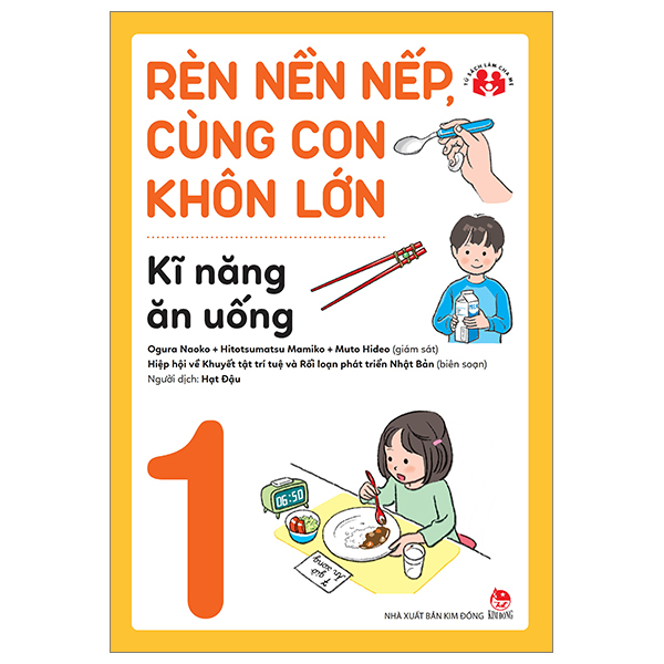 rèn nền nếp, cùng con khôn lớn - tập 1 - kĩ năng ăn uống