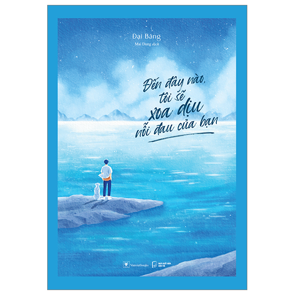 [Sách Đồng Giá 40K] Đến Đây Nào, Tôi Sẽ Xoa Dịu Nỗi Đau Của Bạn