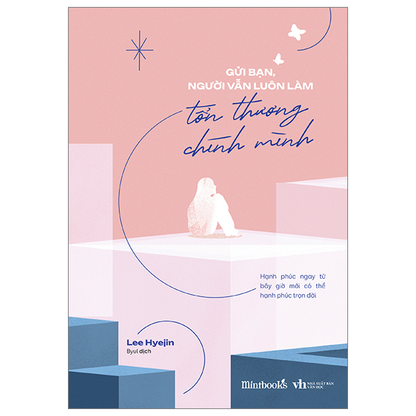[Sách Đồng Giá 40K] Gửi Bạn, Người Vẫn Luôn Làm Tổn Thương Chính Mình