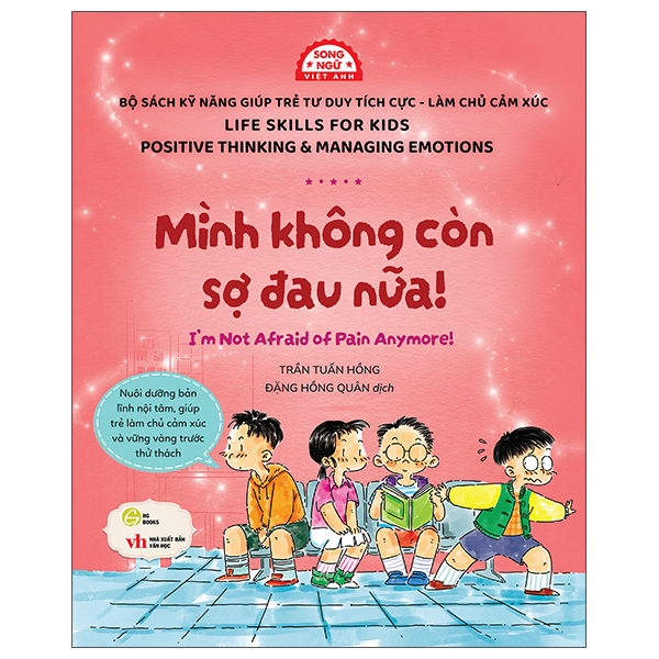 Sách Kỹ Năng Giúp Trẻ Tư Duy Tích Cực-Làm Chủ Cảm Xúc - Mình Không Còn Sợ Đau Nữa! - I'm Not Afraid Of Pain Anymore!