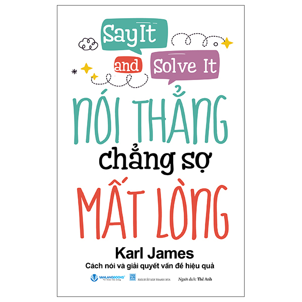 Say It And Solve It - Nói Thẳng Chẳng Sợ Mất Lòng (Tái Bản 2026)