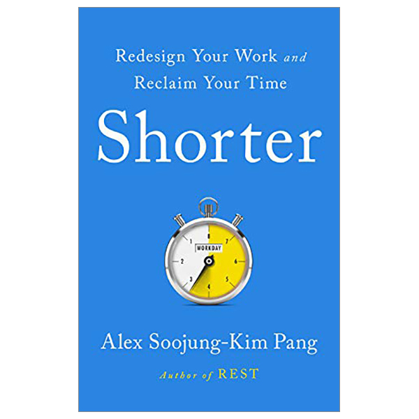 shorter: redesign your work and reclaim your time