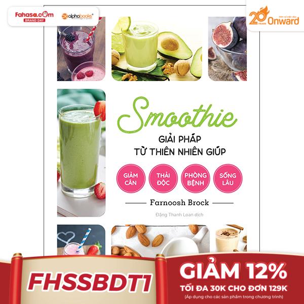 smoothie giải pháp từ thiên nhiên giúp giảm cân, thải độc, phòng bệnh, sống lâu