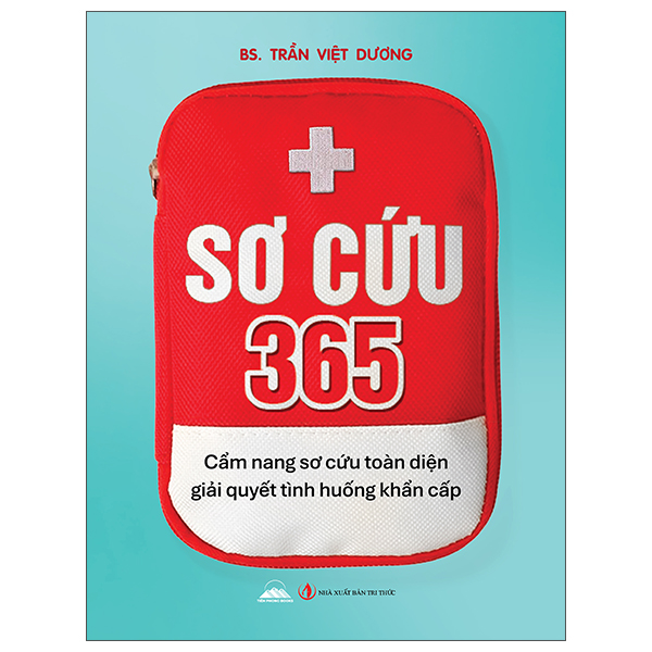 Sơ Cứu 365 - Cẩm Nang Sơ Cứu Toàn Diện Giải Quyết Tình Huống Khẩn Cấp