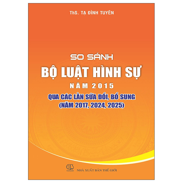 So Sánh Bộ Luật Hình Sự Năm 2015 Qua Các Lần Sửa Đổi, Bổ Sung (Năm 2017, 2024, 2025)