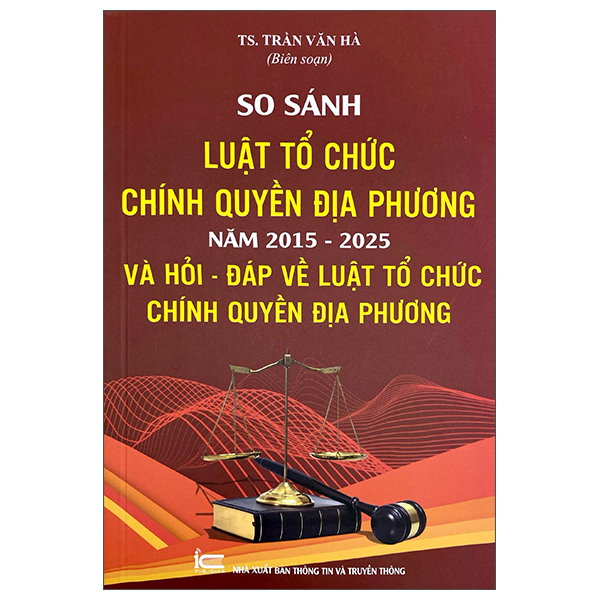 So Sánh Luật Tổ Chức Chính Quyền Địa Phương Năm 2015-2025 Và Hỏi-Đáp Về Luật Tổ Chức Chính Quyền Địa Phương