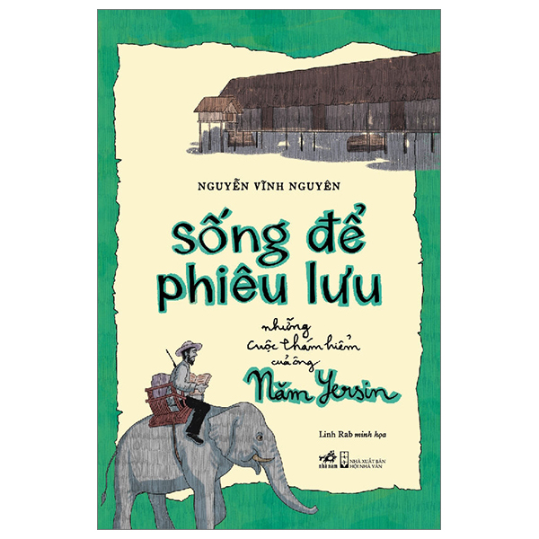 sống để phiêu lưu - những cuộc thám hiểm của ông năm yersin