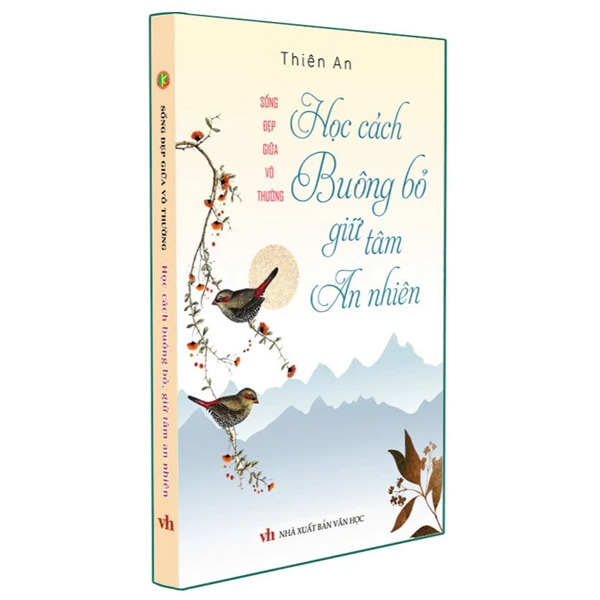 sống đẹp giữa vô thường - học cách buông bỏ giữ tâm an nhiên