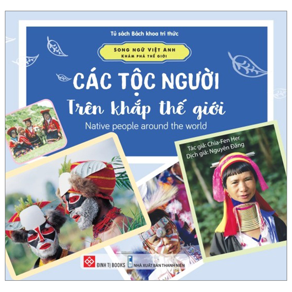 song ngữ việt anh - khám phá thế giới - các tộc người trên khắp thế giới - native people around the world