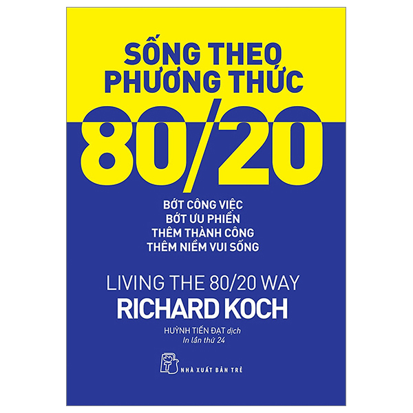 sống theo phương thức 80/20: bớt công việc, bớt ưu phiền, thêm thành công, thêm niềm vui sống