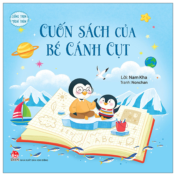 Sống Trọn Nghĩ Tròn - Cuốn Sách Của Bé Cánh Cụt