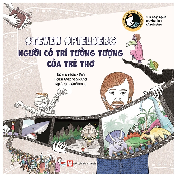 steven spielberg - người có trí tưởng tượng của trẻ thơ - tuyển tập truyện tranh danh nhân thế giới