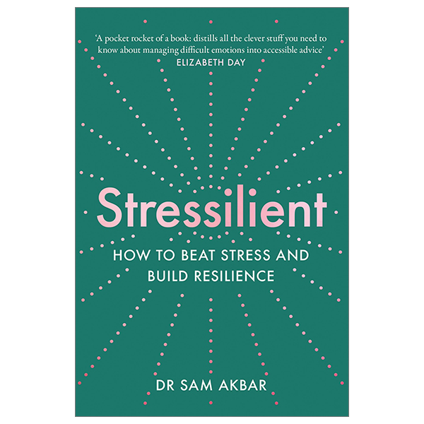 stressilient: how to beat stress and build resilience