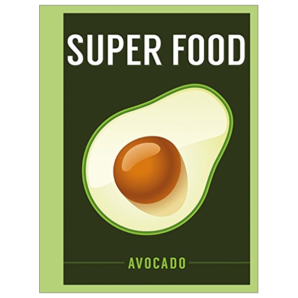 super food: avocado (superfoods)