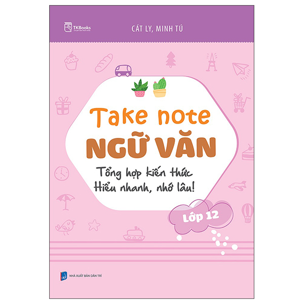 Take Note Ngu Van - Tong Hop Kien Thuc - Hieu Nhanh, Nho Lau! - Lop 12