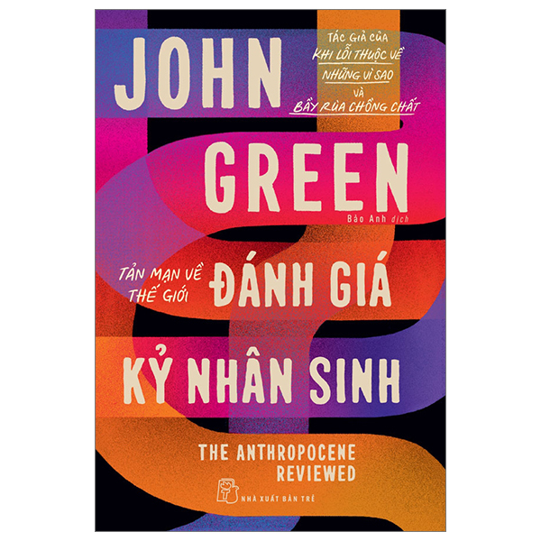 tản mạn về thế giới - đánh giá kỷ nhân sinh - the anthropocene reviewed