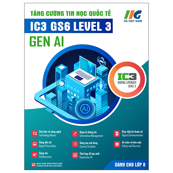 Tăng Cường Tin Học Quốc Tế - IC3 GS6 Level 3 - Gen AI - Dành Cho Lớp 8
