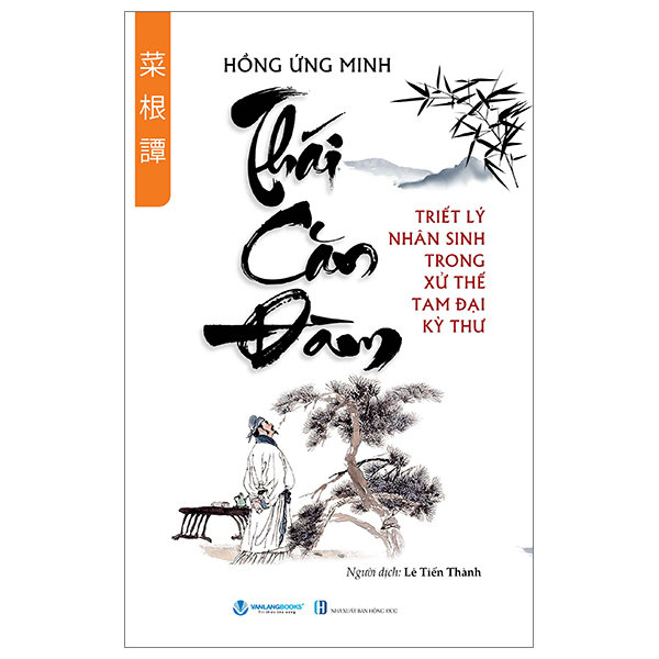 Thái Căn Đàm - Triêt Lý Nhân Sinh Trong Xử Thế Tam Đại Kỳ Thư (Tái Bản 2024)